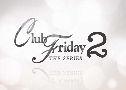 Club Friday The Series  2  2 